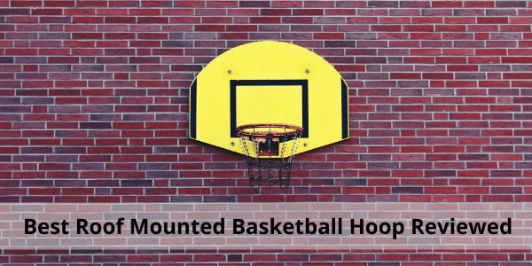 Best Roof Mounted Basketball Hoop