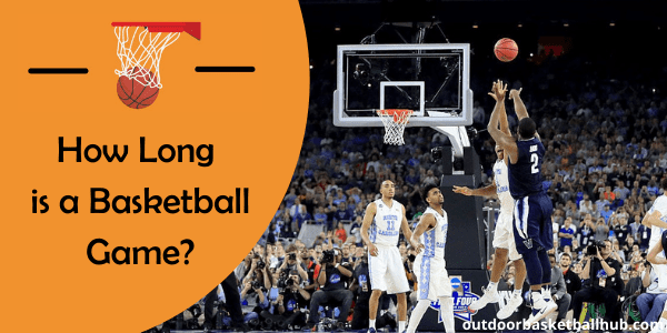 how long do basketball games last